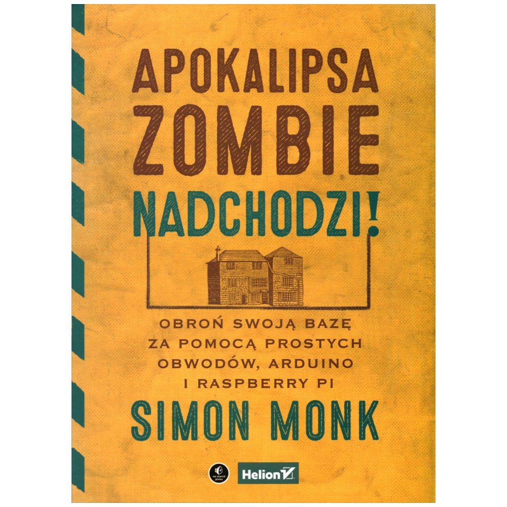 Die Zombie-Apokalypse kommt! Verteidige deine Basis mit einfachen Schaltungen, Arduino und Raspberry Pi - Simon Monk